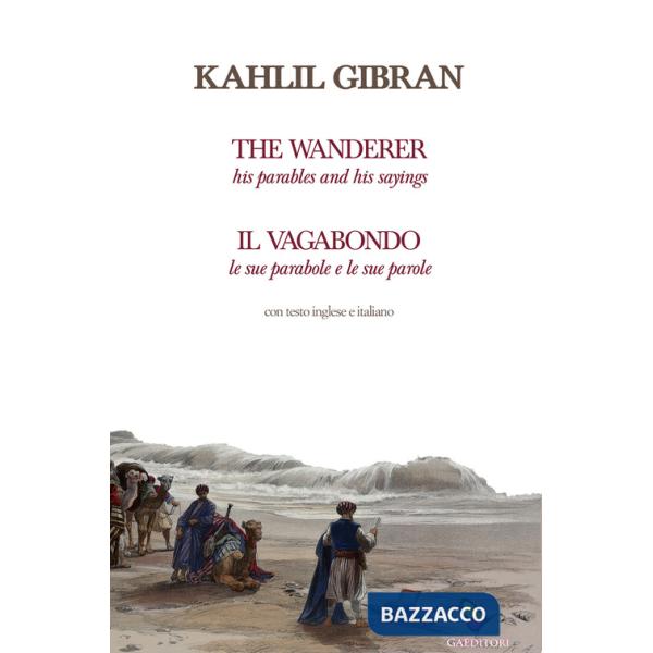 Vagabondo. Le sue parabole e le sue parole-The wanderer. His parables and his sayings. Ediz. bilingue (Il)