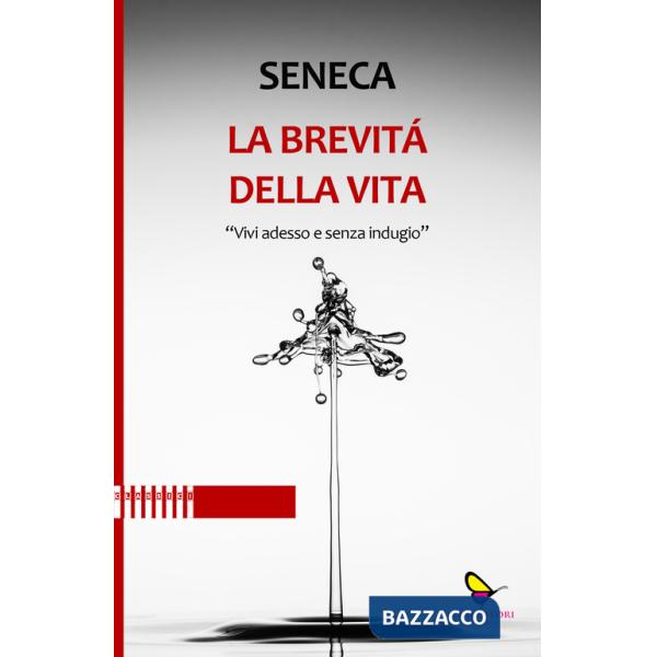Brevità della vita. Vivi adesso e senza indugio (La)
