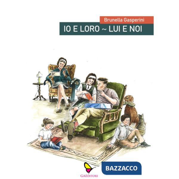 Io e loro. Lui e noi. Cronache di un marito. Cronache di una moglie