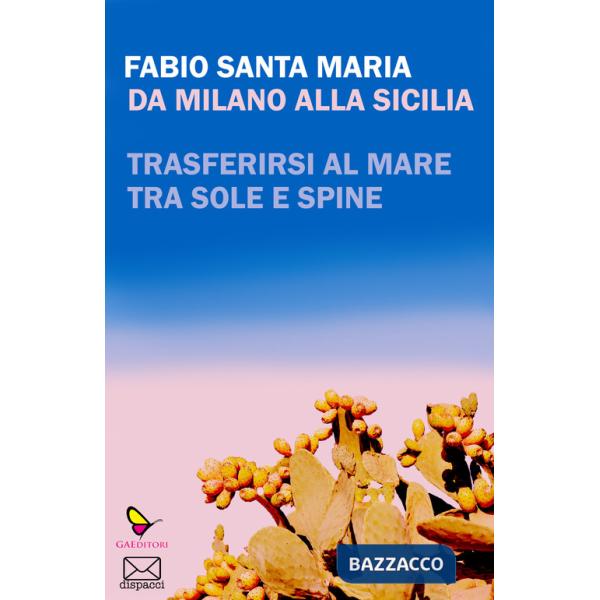 Da Milano alla Sicilia. Trasferirsi al mare tra sole e spine