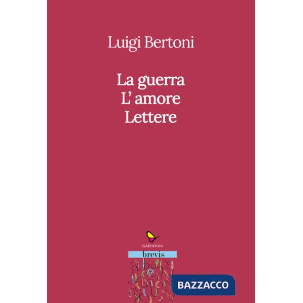 Guerra. L'amore. Lettere (La)