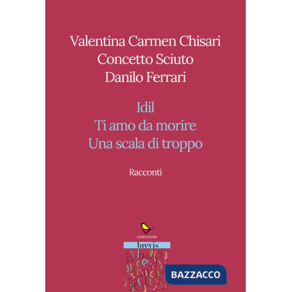 Racconti. Idil-Ti amo da morire-Una scala di troppo