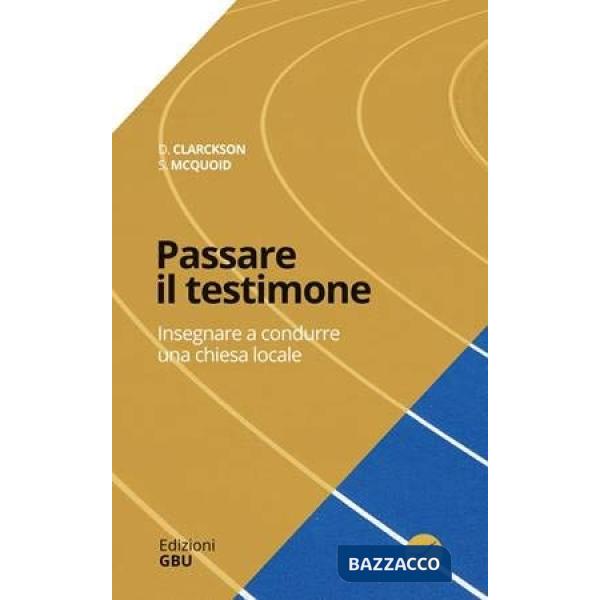 Passare il testimone. Insegnare a condurre una chiesa locale