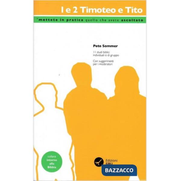 1 e 2 Timoteo e Tito. Mettere in pratica quello che avete ascoltato
