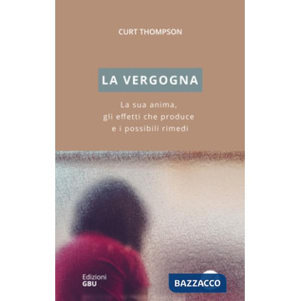 Vergogna. La sua anima, gli effetti che produce e i possibili rimedi (La)