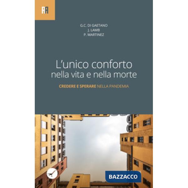Unico conforto nella vita e nella morte. Credere e sperare nella pandemia (L')