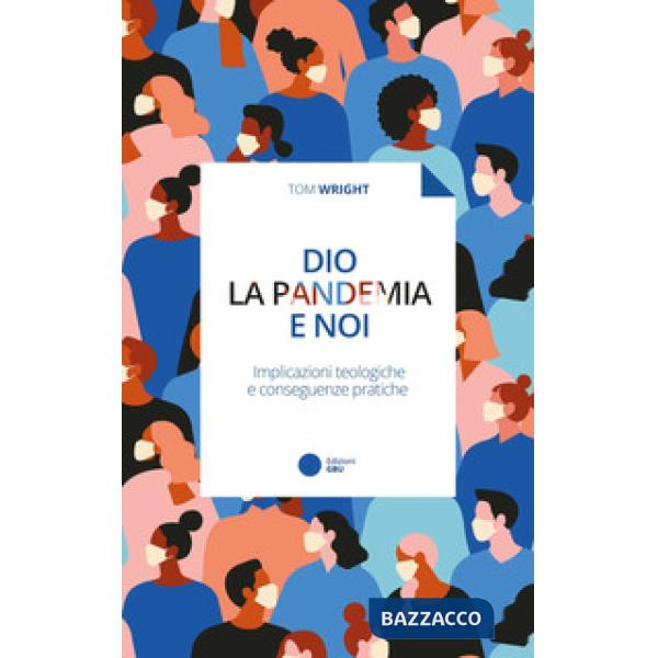 Dio, la pandemia e noi. Implicazioni teologiche e conseguenze pratiche