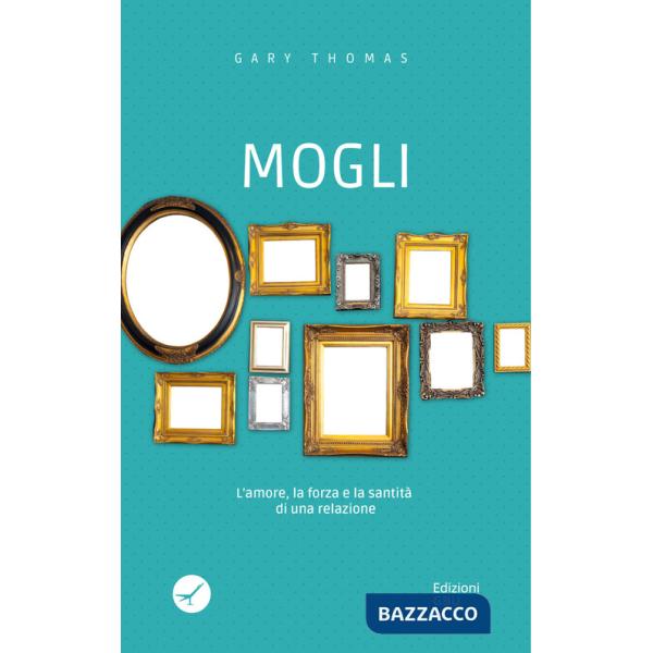 Mogli. L'amore, la forza e la santità di una relazione