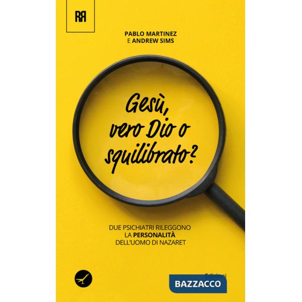 Gesù: vero dio o squilibrato? Due psichiatri rileggono la personalità dell'uomo di Nazaret