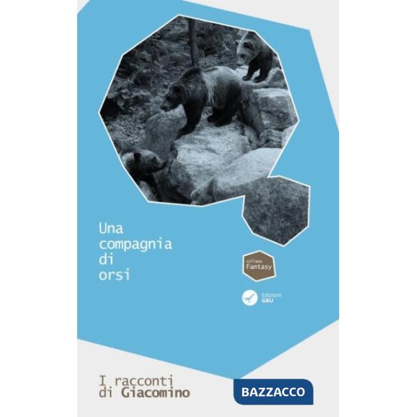 Compagnia di orsi. I racconti di Giacomino (Una). Vol. 4