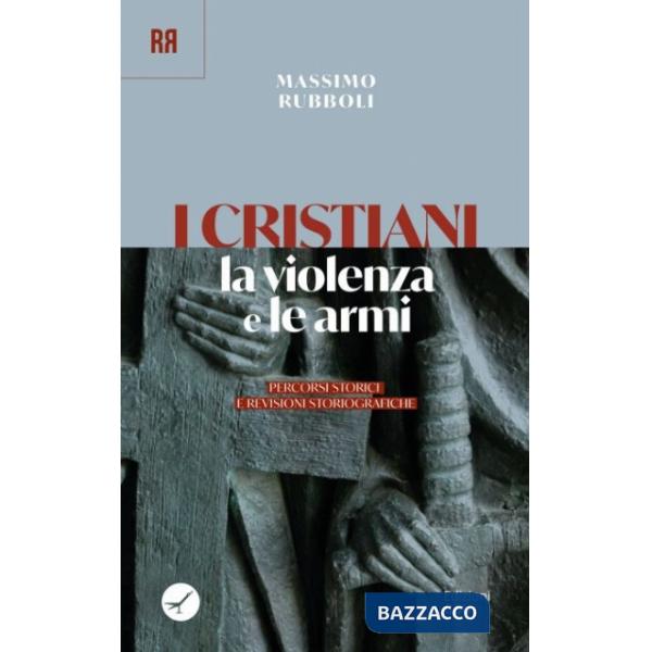Cristiani, la violenza e le armi. Percorsi storici e revisioni storiografiche (I)