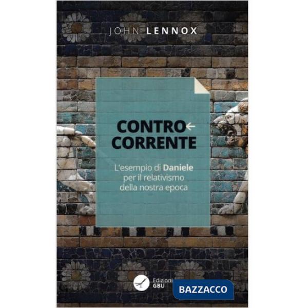 Contro corrente. L'esempio di Daniele per il relativismo della nostra epoca