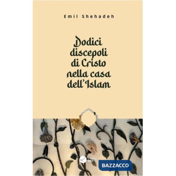 Dodici discepoli di Cristo nella casa dell'Islam