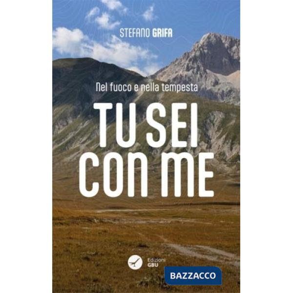 Nel fuoco e nella tempesta tu sei con me