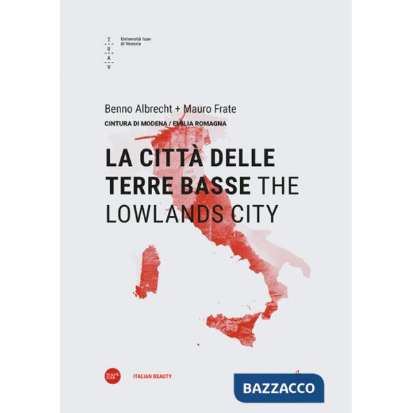 Città delle Terre Basse-The lowlands city. Ediz. bilingue (La)