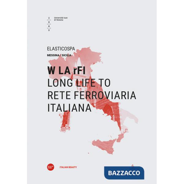 W LA rFI. Long life to Rete Ferroviaria Italiana. Ediz. italiana e inglese
