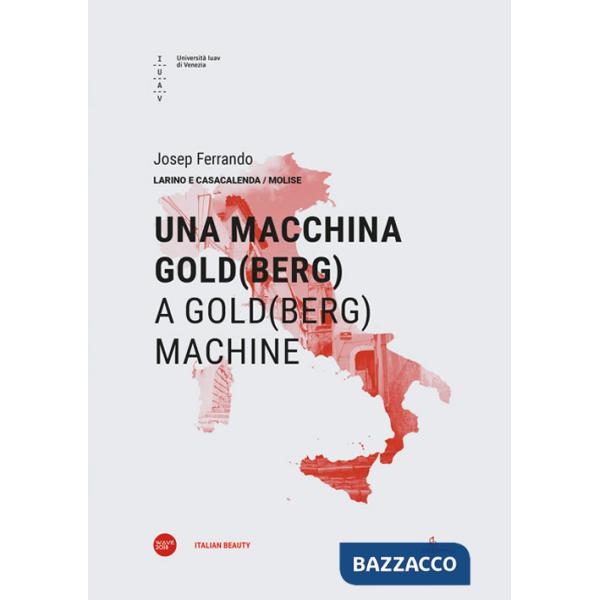 Macchina di Gold(berg)-A Gold(berg) machine. Ediz. bilingue (Una)