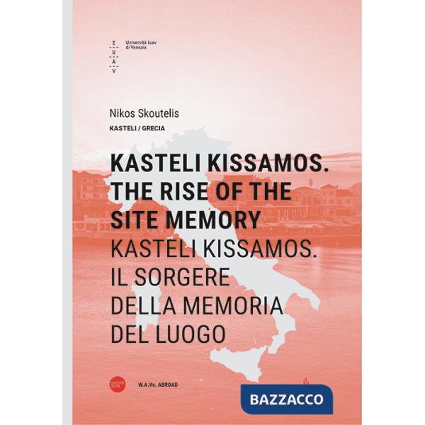 Kasteli Kissamos. The rise of the site memory-Kasteli Kissamos. Il sorgere della memoria del luogo. Ediz. bilingue