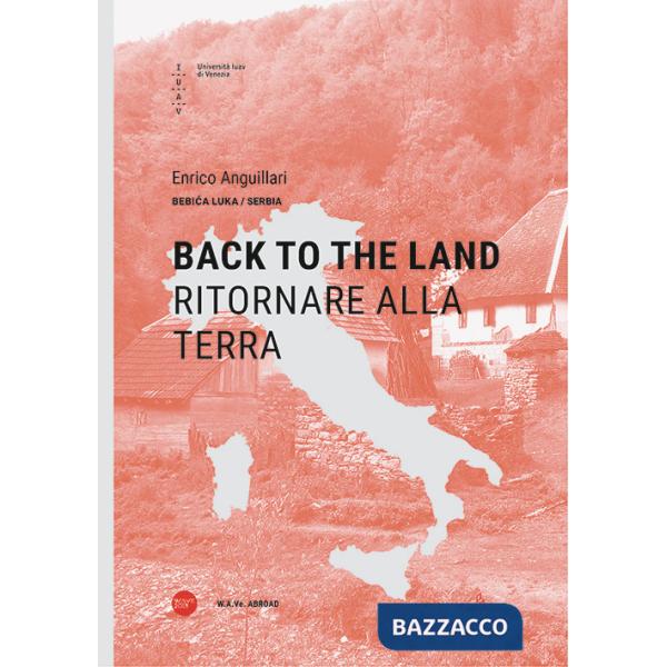 Back to the land-Ritornare alla terra. Ediz. bilingue