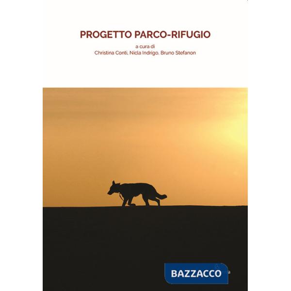 Progetto Parco-Rifugio. Ediz. illustrata