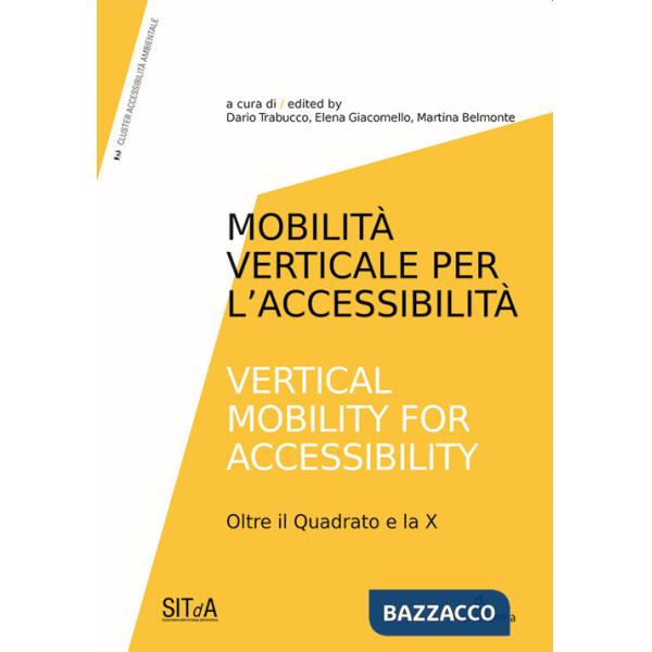 Mobilità verticale per l'accessibilità-Vertical mobility for accessibility. Oltre il Quadrato e la X