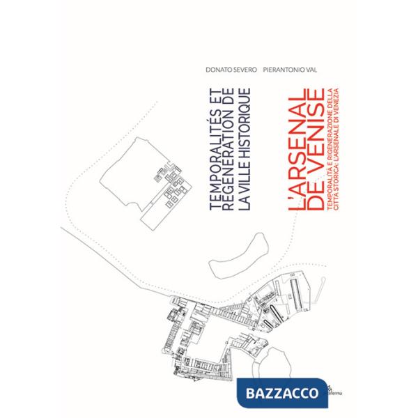 Temporalità e rigenerazione della città storica: l'Arsenale di Venezia-Temporalités et régénération de la ville historique: l'Ar