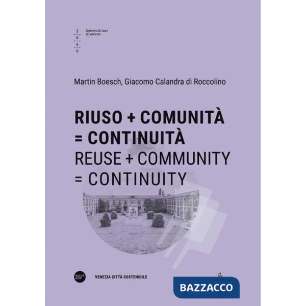 Riuso + Comunità  Continuità-Reuse + Community  Continuity. Ediz. bilingue