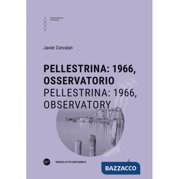 Pellestrina: 1966, osservatorio-Pellestrina: 1966, observatory. Ediz. bilingue