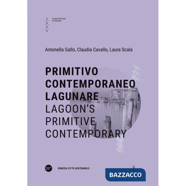 Primitivo contemporaneo lagunare-Lagoon's primitive contemporary. Ediz. bilingue