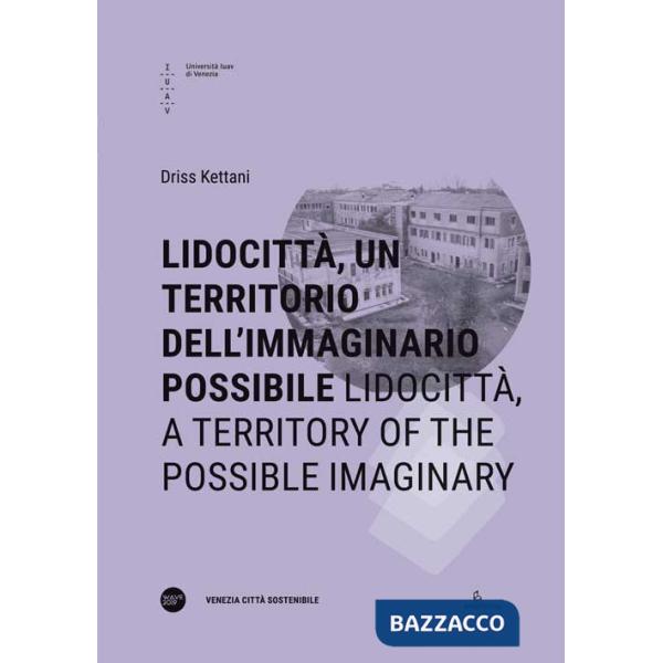 Lidocittà, un territorio dell'immaginario possibile-Lidocittà, a territory of the possible imaginary. Ediz. bilingue