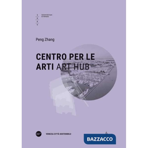 Centro per le arti-Art Hub. Ediz. bilingue
