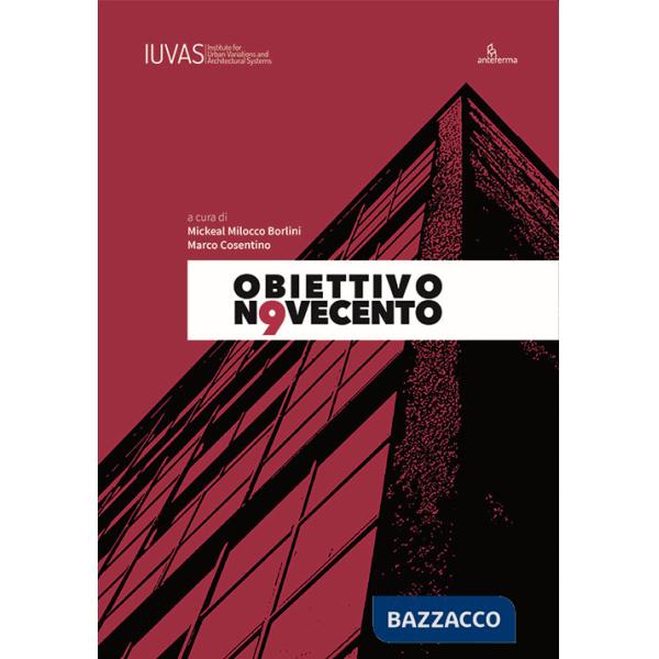 Obiettivo Novecento. Riflessioni e sperimentazioni sul tema della città ideale nel secolo scorso. Ediz. italiana e inglese