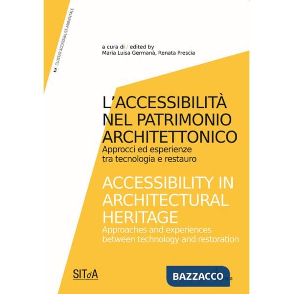 Accessibilità nel patrimonio architettonico. Approcci ed esperienze tra tecnologia e restauro-Accessibility in architectural her