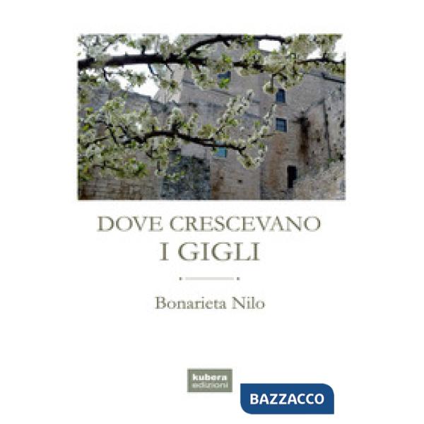Dove crescevano i gigli