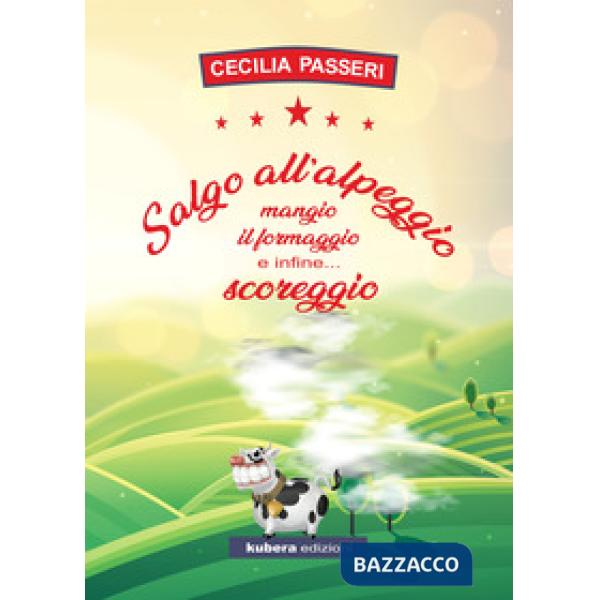Salgo all'alpeggio, mangio il formaggio e infine... scoreggio