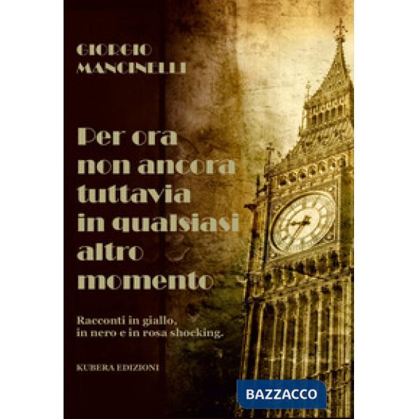 Per ora non ancora tuttavia in qualsiasi altro momento