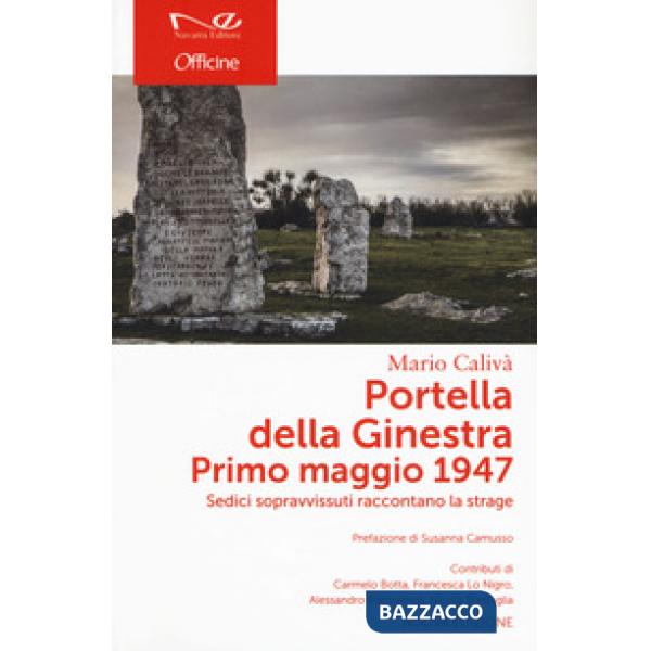 Portella della Ginestra. Primo maggio 1947. Sedici sopravvissuti raccontano la strage. Nuova ediz.