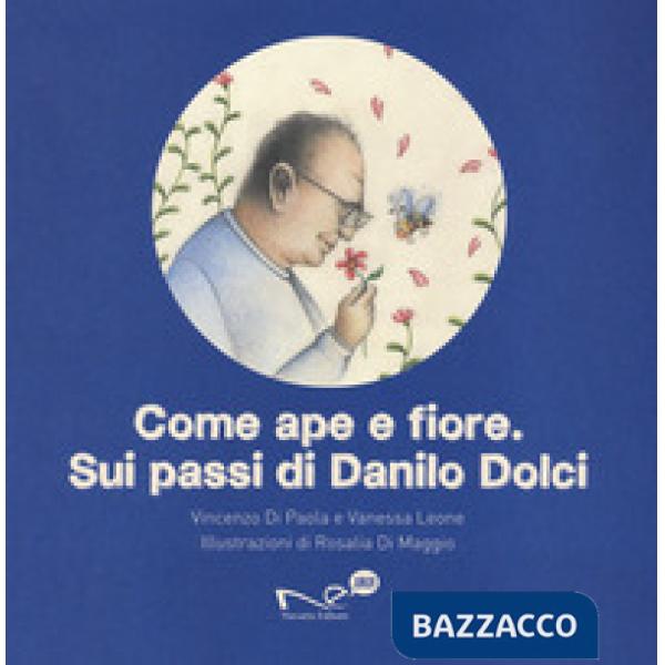 Come ape e fiore. Sui passi di Danilo Dolci