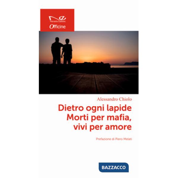 Dietro ogni lapide. Morti per mafia, vivi per amore