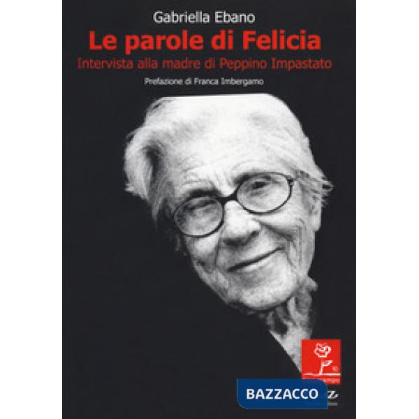 Parole di Felicia. Intervista alla madre di Peppino Impastato (Le)