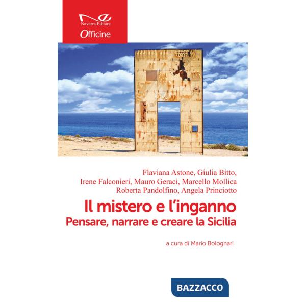 Mistero e l'inganno. Pensare, narrare e creare la Sicilia (Il)