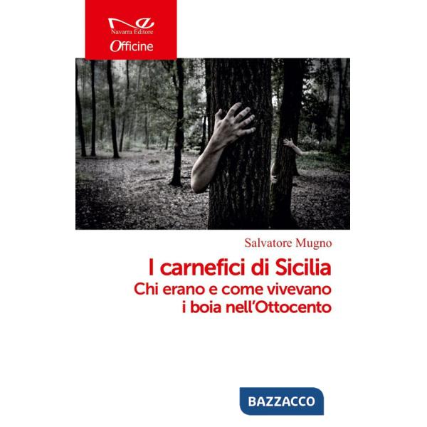 Carnefici di Sicilia. Chi erano e come vivevano i boia nell'Ottocento (I)