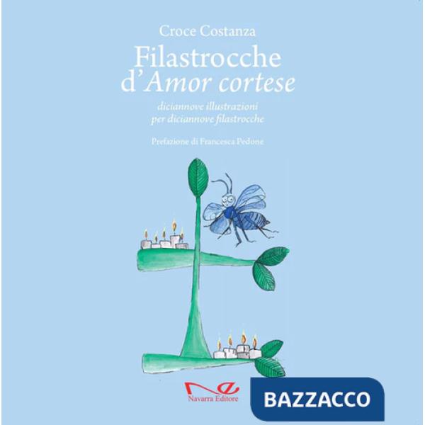 Filastrocche d'amor cortese. Diciannove illustrazioni per diciannove filastrocche. Ediz. a colori