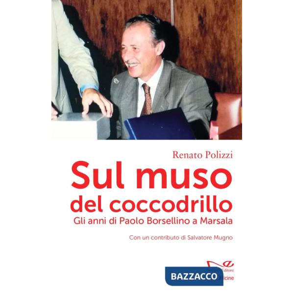 Sul muso del coccodrillo. Gli anni di Paolo Borsellino a Marsala