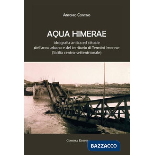 Aqua Himerae. Idrografia antica ed attuale dell'area urbana e del territorio di Termini Imerese (Sicilia centro-settentrionale).