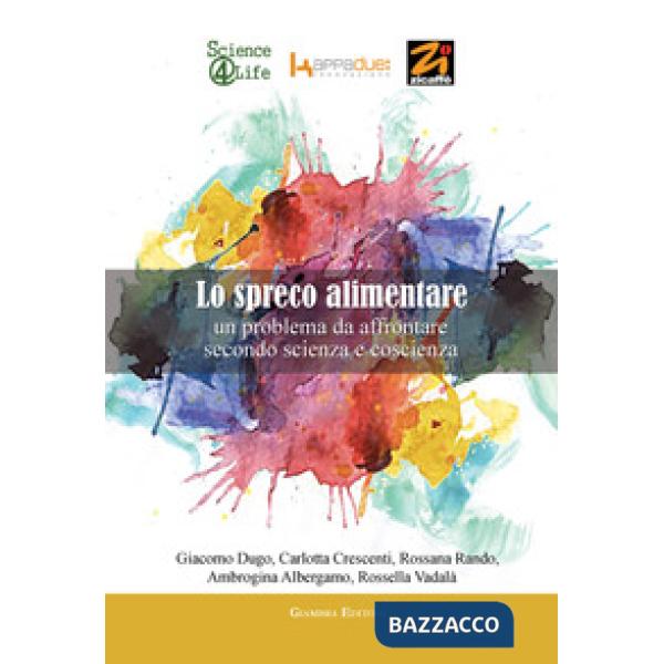 Spreco alimentare. Un problema da affrontare secondo scienza e coscienza (Lo)