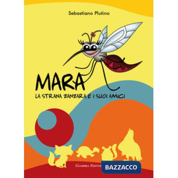 Mara, la strana zanzara e i suoi amici