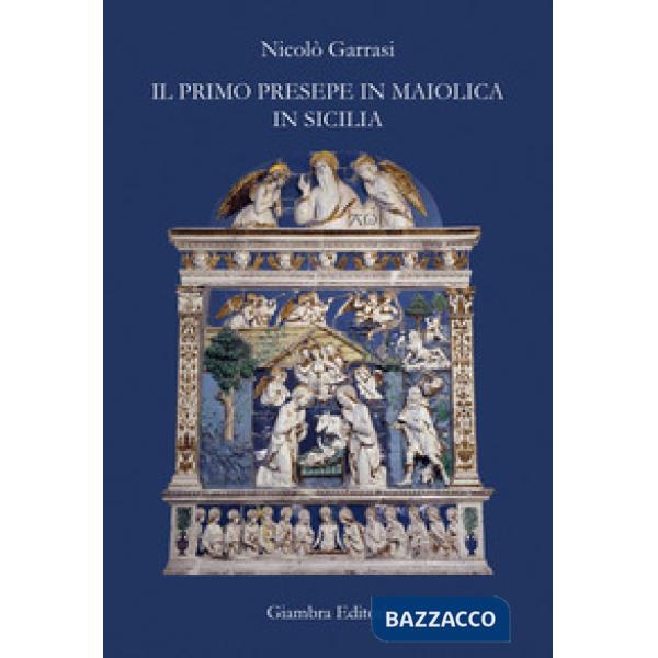 Primo presepe in maiolica in Sicilia (Il)