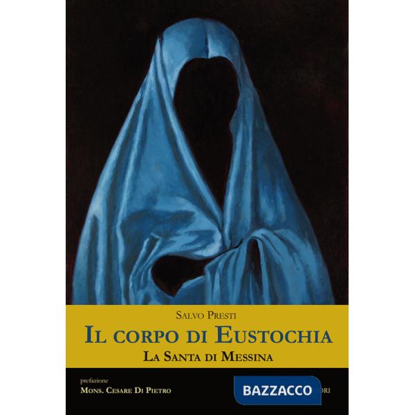 Corpo di Eustochia. La santa di Messina (Il)