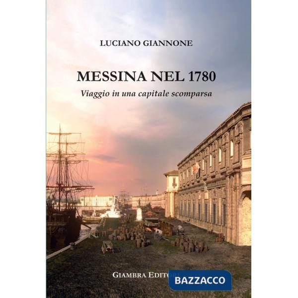 Messina nel 1780. Viaggio in una capitale scomparsa